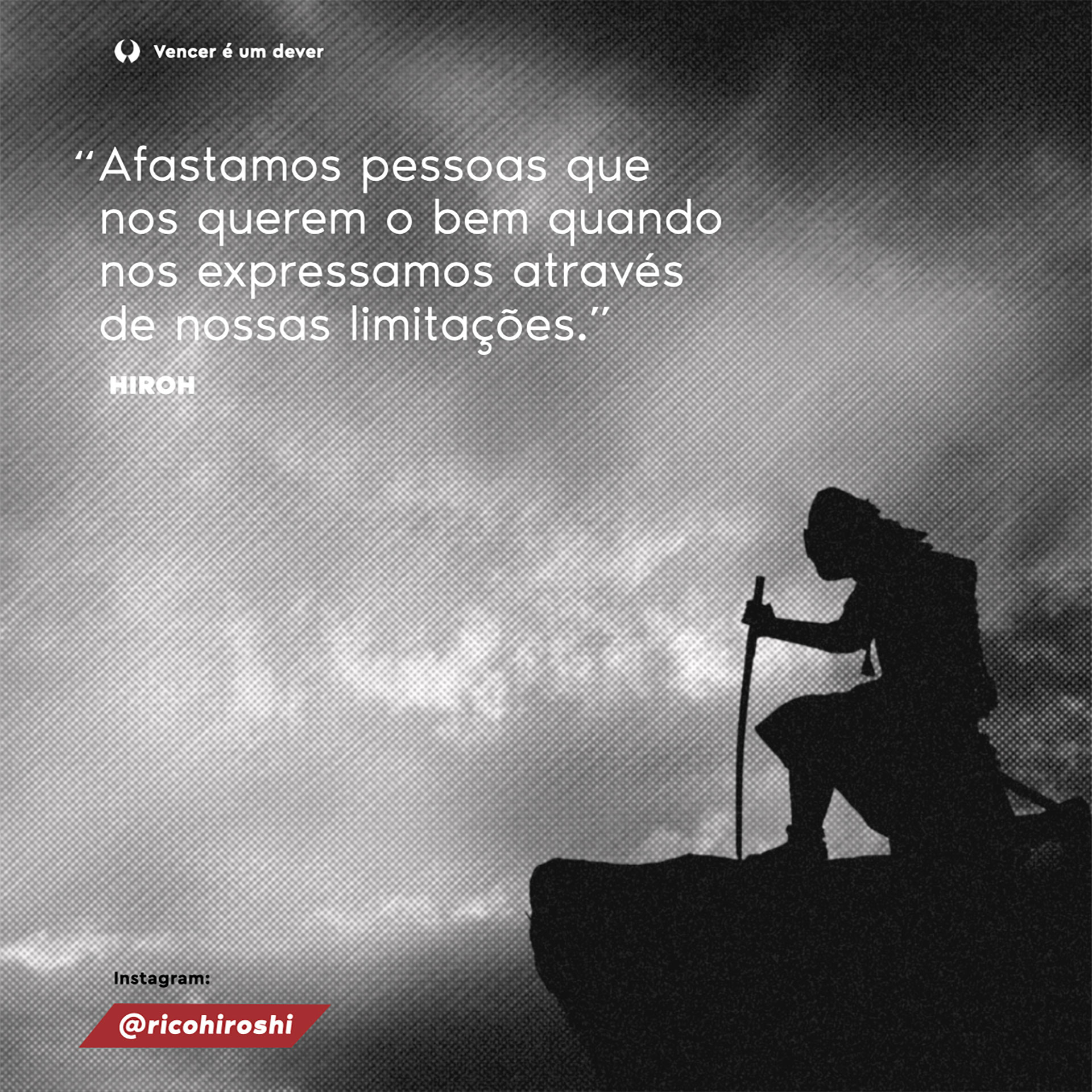 Afastamos pessoas que nos querem o bem quando nos expressamos através de nossas limitações. Hiroh